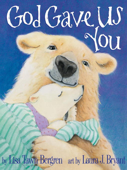 Title details for God Gave Us You by Lisa Tawn Bergren - Available